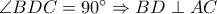 \angle BDC=90 ^\circ \Rightarrow BD \perp AC
