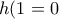 h(1}=0