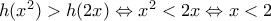 h(x^{2})>h(2x)\Leftrightarrow x^{2}<2x\Leftrightarrow x<2 h(x^{2})>h(2x)\Leftrightarrow x^{2}<2x\Leftrightarrow x<2