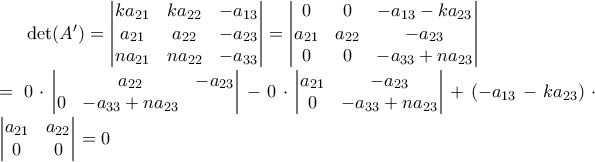 \det (A')=\begin{vmatrix}ka_{21}&ka_{22}&-a_{13} \\ a_{21}&a_{22}&-a_{23} \\ na_{21}&na_{22}&-a_{33}\end{vmatrix}=\begin{vmatrix}0&0&-a_{13}-ka_{23} \\ a_{21}&a_{22}&-a_{23} \\ 0&0&-a_{33}+na_{23}\end{vmatrix} \\ =0\cdot \begin{vmatrix}&a_{22}&-a_{23} \\ 0&-a_{33}+na_{23}\end{vmatrix}-0\cdot \begin{vmatrix}a_{21}&-a_{23} \\ 0&-a_{33}+na_{23}\end{vmatrix}+(-a_{13}-ka_{23})\cdot \begin{vmatrix} a_{21}&a_{22} \\ 0&0\end{vmatrix}=0