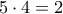 5\cdot 4 =2