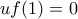 uf(1)=0