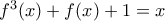 f^{3}(x)+f(x)+1=x