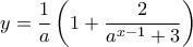 \displaystyle{y=\frac{1}{a}\left(1+\frac{2}{a^{x-1}+3} \right)