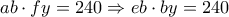  \displaystyle ab \cdot fy = 240 \Rightarrow eb \cdot by = 240