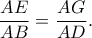 \dfrac{AE}{AB}=\dfrac{AG}{AD}. \dfrac{AE}{AB}=\dfrac{AG}{AD}.