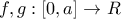 \displaystyle{f,g:\left[ {0,a} \right] \to R}