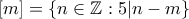 [m] = \{n \in \mathbb{Z}: 5|n-m\}