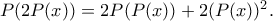 P(2P(x)) = 2P(P(x))+2(P(x))^{2} . P(2P(x)) = 2P(P(x))+2(P(x))^{2} .