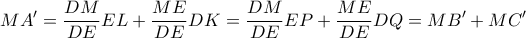\displaystyle{ MA' = \frac {DM}{DE}EL + \frac {ME}{DE}DK = \frac {DM}{DE}EP + \frac {ME}{DE}DQ= MB'+MC'} \displaystyle{ MA' = \frac {DM}{DE}EL + \frac {ME}{DE}DK = \frac {DM}{DE}EP + \frac {ME}{DE}DQ= MB'+MC'}