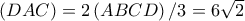 \left (  DAC\right )=2\left ( ABCD \right )/3=6\sqrt{2}