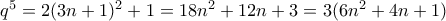q^5 = 2(3n+1)^2 + 1 = 18n^2 + 12n + 3 = 3(6n^2 + 4n + 1)