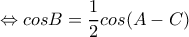 \Leftrightarrow cosB=\dfrac{1}{2}cos(A-C) \Leftrightarrow cosB=\dfrac{1}{2}cos(A-C)