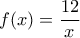 f(x)=\dfrac{12}{x}