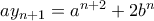 ay_{n+1}=a^{n+2}+2b^n