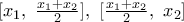 [{{x}_{1}},\,\,\frac{{{x}_{1}}+{{x}_{2}}}{2}],\,\,[\frac{{{x}_{1}}+{{x}_{2}}}{2},\,\,{{x}_{2}}]