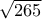 \sqrt{265}