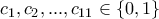 c_1,c_2,...,c_{11}\in \{0 ,1\}