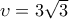 \upsilon =3\sqrt{3}
