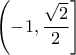 \left (  -1,  \dfrac{\sqrt{2}}{2}\right ]