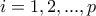 \displaystyle{i=1,2,...,p}