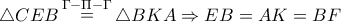 \triangle CEB\mathop  = \limits^{\Gamma  - \Pi  - \Gamma }  \triangle BKA \Rightarrow EB = AK = BF
