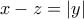 x-z = |y|