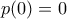 p(0)=0