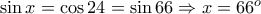 \sin x=\cos 24=\sin 66\Rightarrow x=66^o