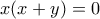 x(x+y)=0