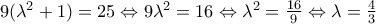9(\lambda^{2}+1) = 25\Leftrightarrow9\lambda^{2}=16\Leftrightarrow \lambda^{2}=\frac{16}{9}\Leftrightarrow \lambda =\frac{4}{3}