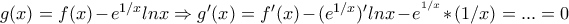 g(x)=f(x)-e^{1/x}lnx\Rightarrowg\Rightarrow {g}'(x)={f}'(x)-(e^{1/x}){}'lnx -e^{^{1/x}}*(1/x)=...=0
