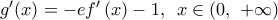{g}'(x)=-e{f}'\left( x \right)-1,\,\,\,x\in (0,\,\,+\infty ) {g}'(x)=-e{f}'\left( x \right)-1,\,\,\,x\in (0,\,\,+\infty )