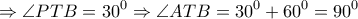 \displaystyle{ \Rightarrow \angle PTB = {30^0} \Rightarrow \angle ATB = {30^0} + {60^0} = {90^0}} \displaystyle{ \Rightarrow \angle PTB = {30^0} \Rightarrow \angle ATB = {30^0} + {60^0} = {90^0}}