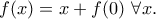 \displaystyle{f(x)=x+f(0)~\forall x.}