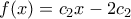 f(x)=c_2x-2c_2