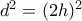d^2=(2h)^2