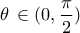 \displaystyle{\,\,\,\,\theta \, \in (0,\frac{\pi }{2})\,\,\,\,}