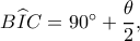 B\widehat IC=90^\circ+\dfrac{\theta}{2},