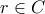 \displaystyle{r\in C }