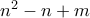 n^{2}-n+m