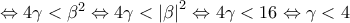 \Leftrightarrow 4\gamma <{{\beta }^{2}}\Leftrightarrow 4\gamma <{{\left| \beta  \right|}^{2}}\Leftrightarrow 4\gamma <16\Leftrightarrow \gamma <\+4