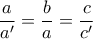 \dfrac {a}{a'} =  \dfrac {b}{a} = \dfrac {c}{c'}