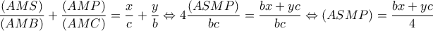 \displaystyle \frac{{(AMS)}}{{(AMB)}} + \frac{{(AMP)}}{{(AMC)}} = \frac{x}{c} + \frac{y}{b} \Leftrightarrow 4\frac{{(ASMP)}}{{bc}} = \frac{{bx + yc}}{{bc}} \Leftrightarrow (ASMP) = \frac{{bx + yc}}{4} \displaystyle \frac{{(AMS)}}{{(AMB)}} + \frac{{(AMP)}}{{(AMC)}} = \frac{x}{c} + \frac{y}{b} \Leftrightarrow 4\frac{{(ASMP)}}{{bc}} = \frac{{bx + yc}}{{bc}} \Leftrightarrow (ASMP) = \frac{{bx + yc}}{4}