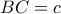 BC = c