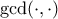 \gcd(\cdot, \cdot)