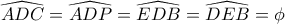 \widehat{ADC}=\widehat{ADP}=\widehat{EDB}=\widehat{DEB}=\phi