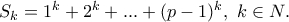 S_k = 1^k + 2^k + ... + (p-1)^k, \ k \in N. S_k = 1^k + 2^k + ... + (p-1)^k, \ k \in N.