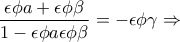 \displaystyle{\frac{\epsilon \phi a +\epsilon \phi \beta}{1-\epsilon \phi a \epsilon \phi \beta}=-\epsilon \phi \gamma \Rightarrow}