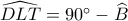 \widehat{DLT}=90^\circ-\widehat{B}
